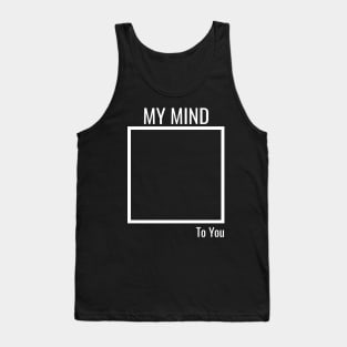 My Mind To You Tank Top